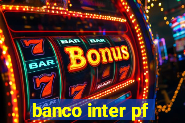 banco inter pf